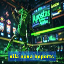 vila nova imports