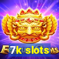 7k slots