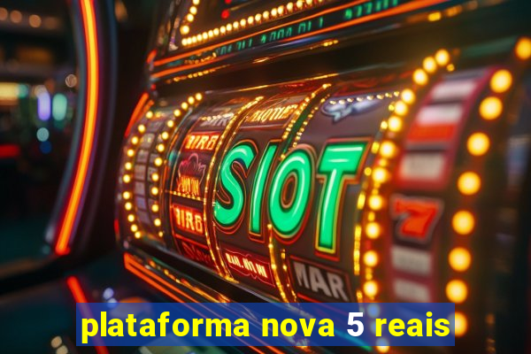 plataforma nova 5 reais