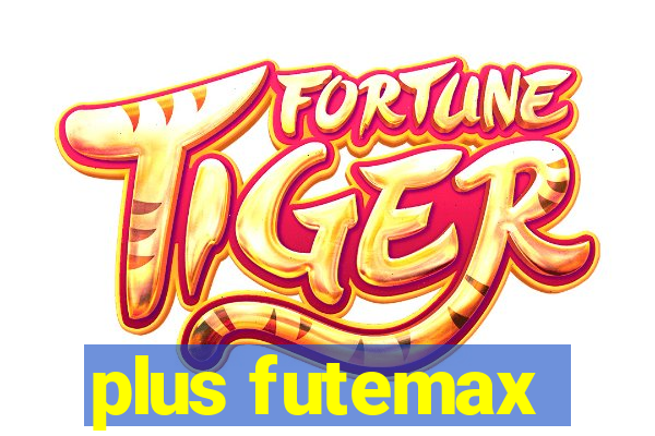 plus futemax