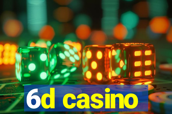 6d casino