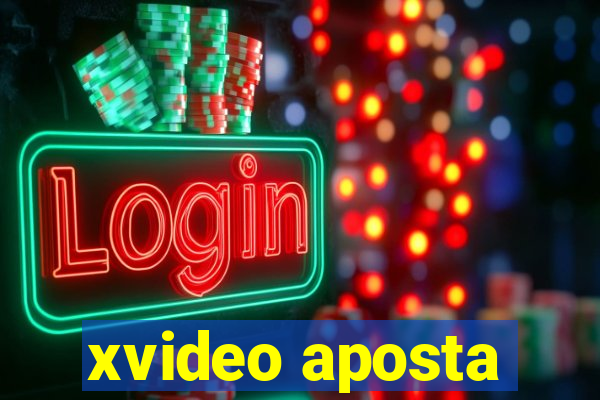 xvideo aposta