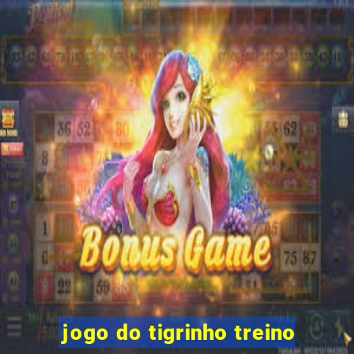 jogo do tigrinho treino