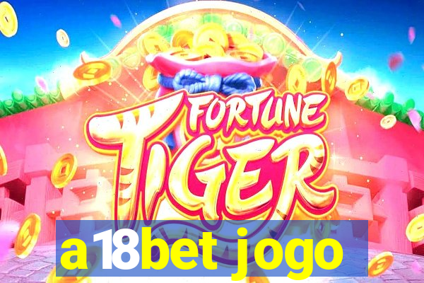 a18bet jogo