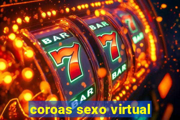 coroas sexo virtual