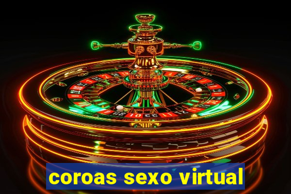 coroas sexo virtual