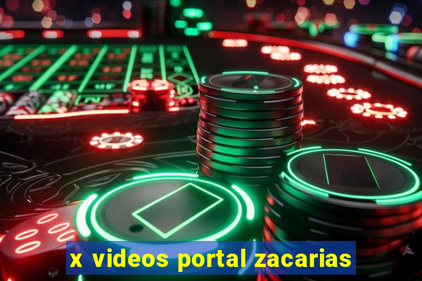 x videos portal zacarias