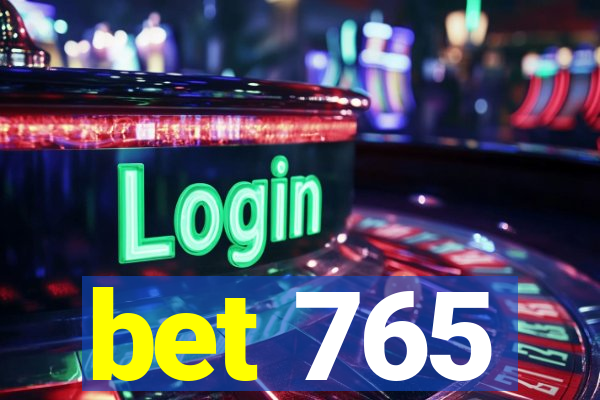 bet 765