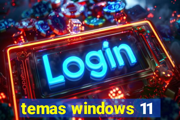 temas windows 11