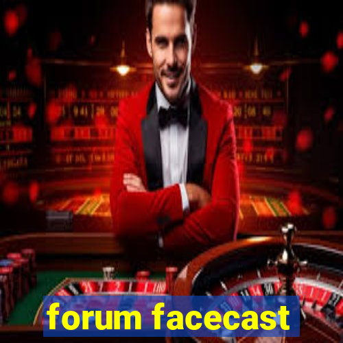 forum facecast