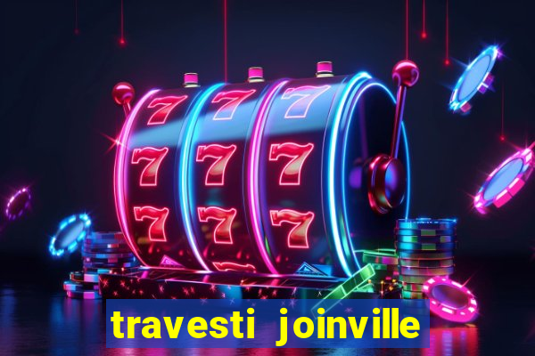 travesti joinville vila nova