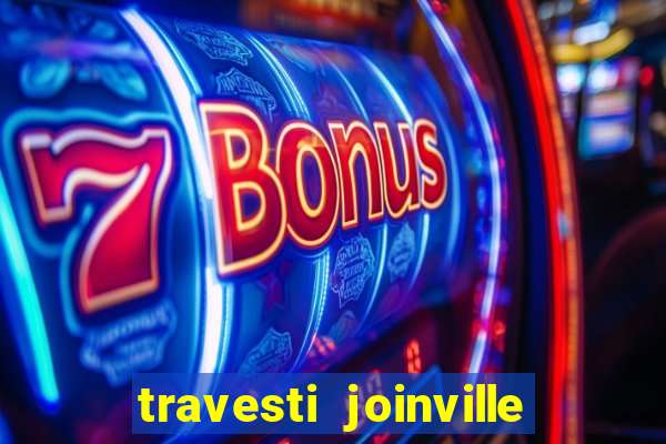 travesti joinville vila nova