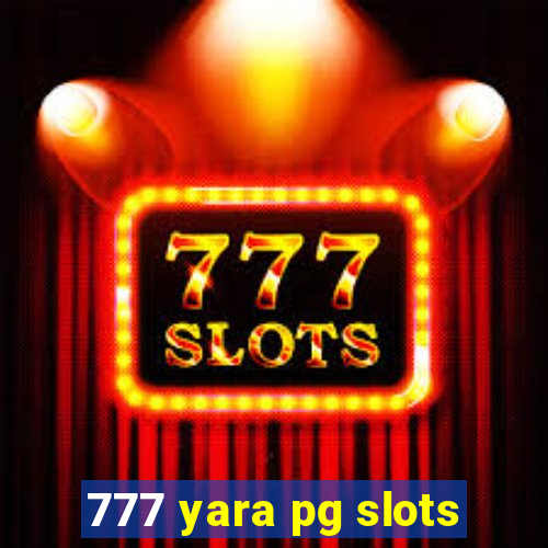 777 yara pg slots