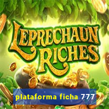 plataforma ficha 777