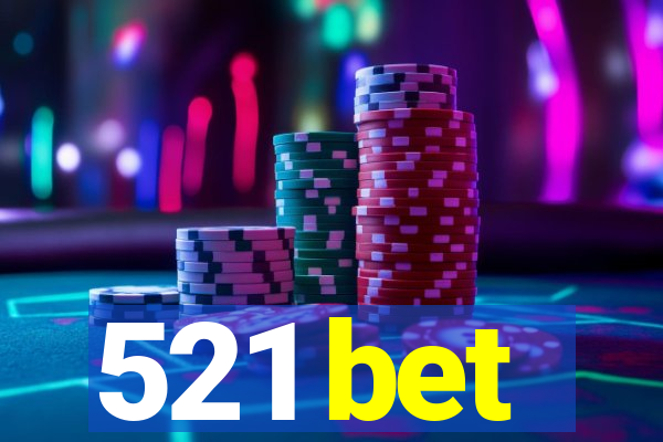 521 bet