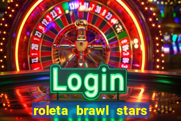 roleta brawl stars 2024 85 brawlers