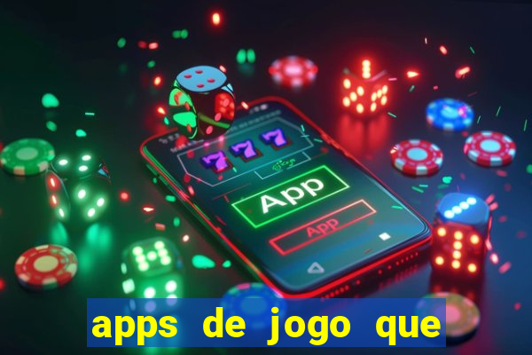 apps de jogo que ganha dinheiro