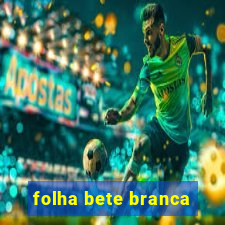 folha bete branca