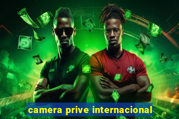 camera prive internacional