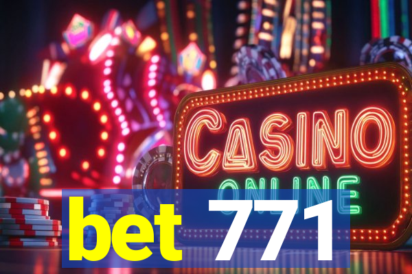 bet 771