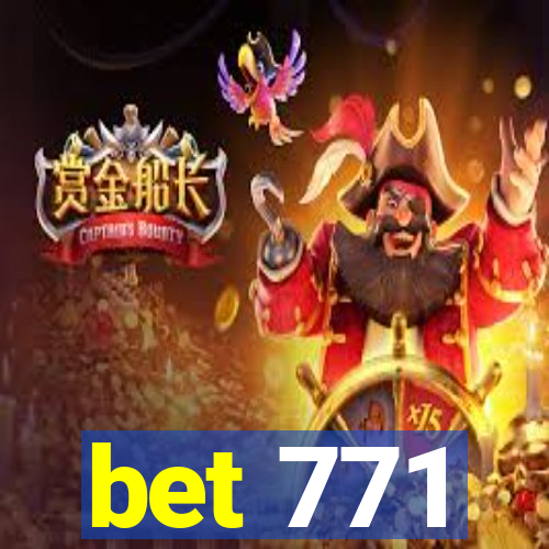 bet 771