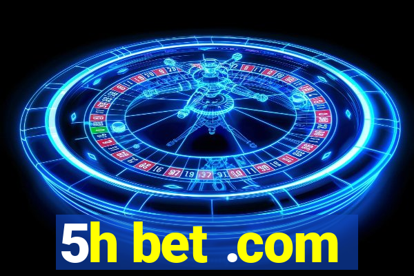 5h bet .com