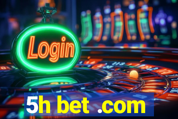 5h bet .com