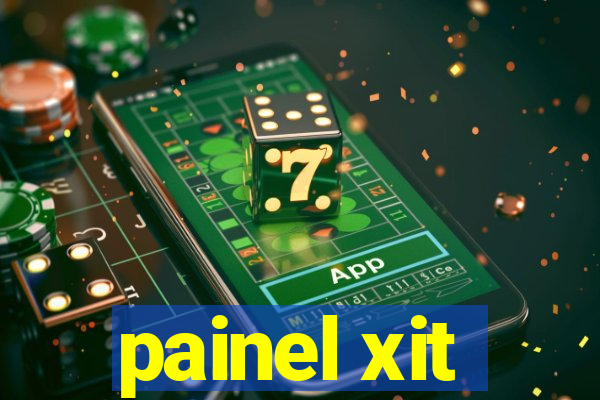 painel xit