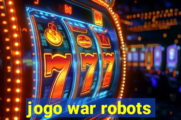 jogo war robots