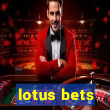 lotus bets