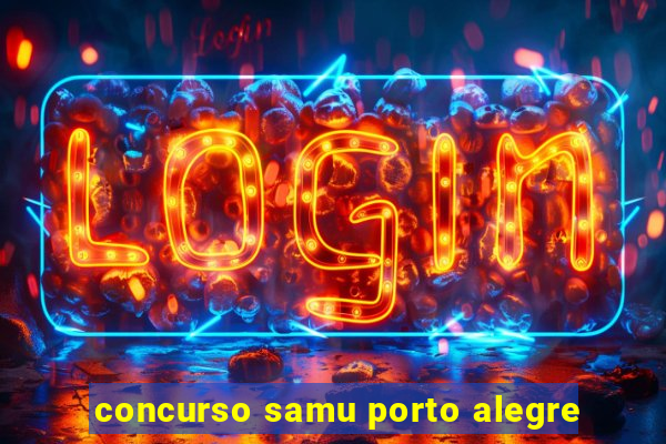 concurso samu porto alegre