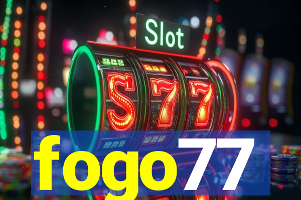 fogo77