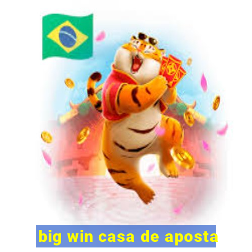 big win casa de aposta