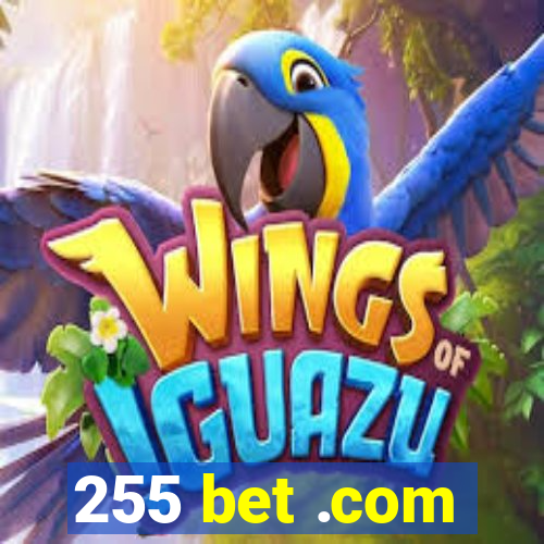 255 bet .com