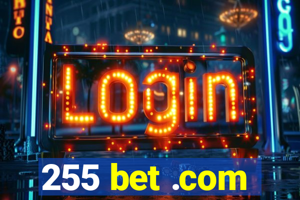 255 bet .com