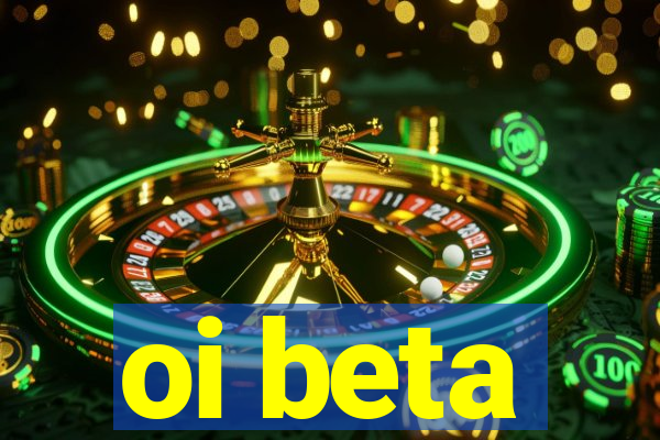 oi beta