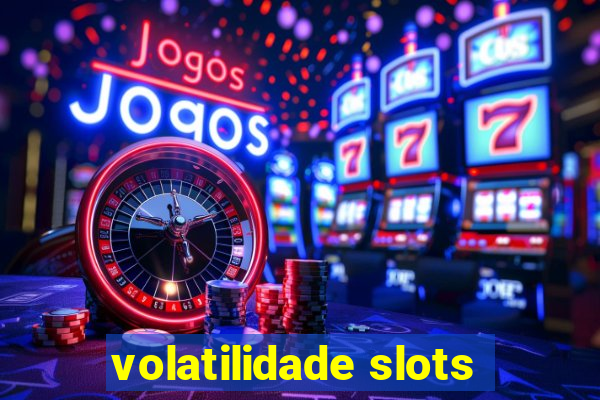 volatilidade slots