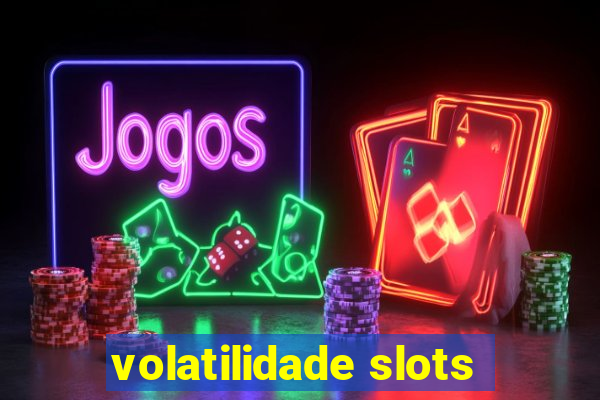 volatilidade slots