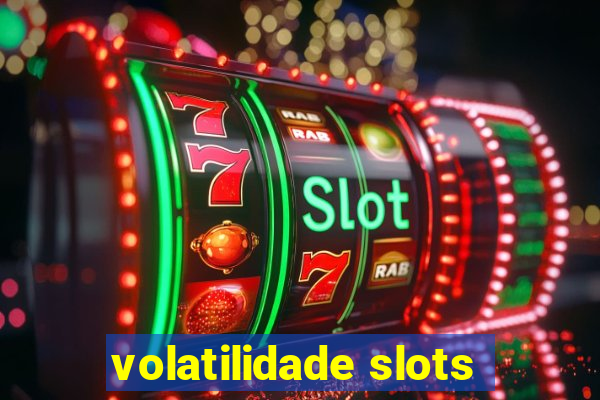 volatilidade slots