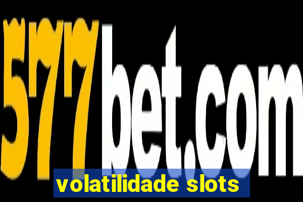 volatilidade slots