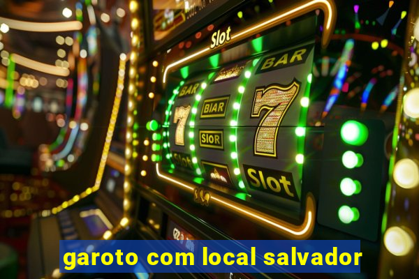 garoto com local salvador