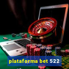 plataforma bet 522