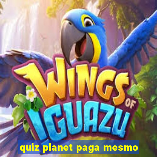 quiz planet paga mesmo