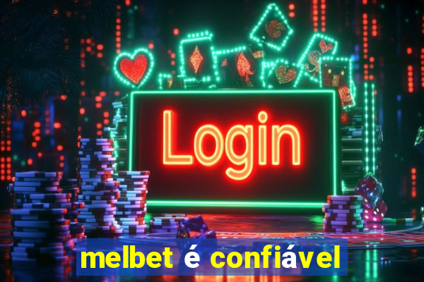 melbet é confiável