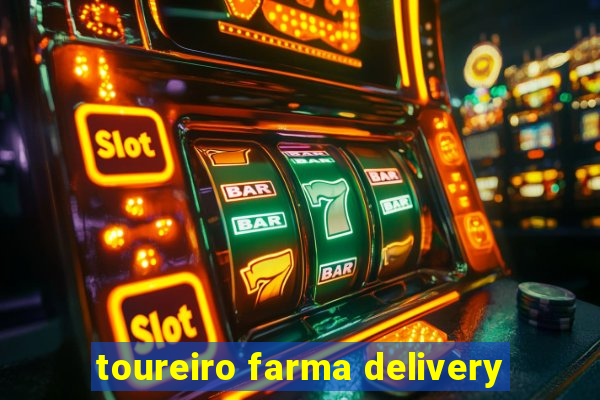 toureiro farma delivery