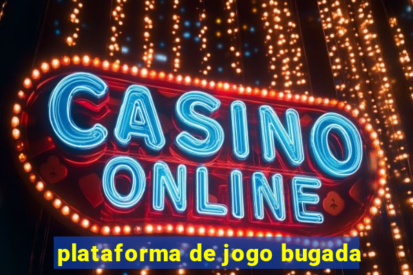 plataforma de jogo bugada