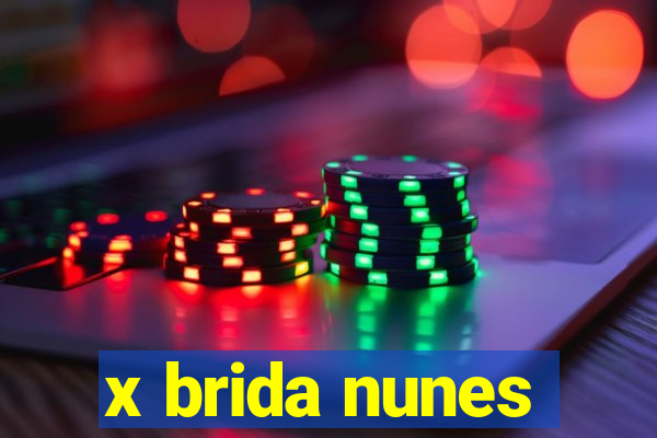 x brida nunes