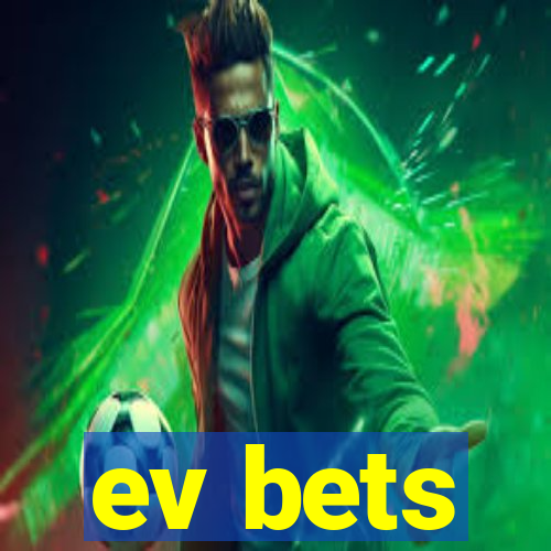 ev bets