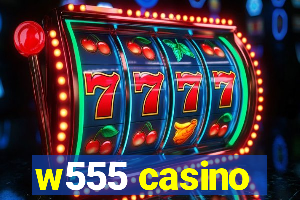 w555 casino