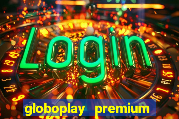 globoplay premium mod apk